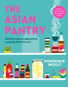 The Asian Pantry by Dominique Woolf (Penguin Michael Joseph, £22)