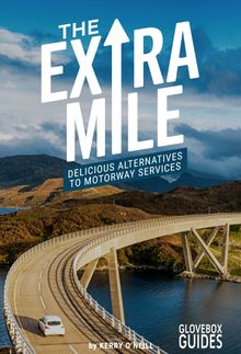 The Extra Mile: Delicious Alternatives to Motorway Services - book thumbnail